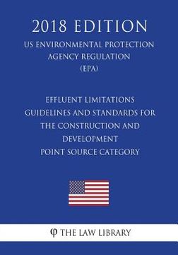 portada Effluent Limitations Guidelines and Standards for the Construction and Development Point Source Category (US Environmental Protection Agency Regulatio (en Inglés)