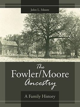 portada the fowler/moore ancestry: a family history (en Inglés)