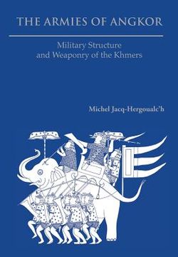 portada The Armies of Angkor: Military Structure and Weaponry of the Khmers (en Inglés)