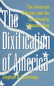 portada The Dixification of America: The American Odyssey Into the Conservative Economic Trap (Publication Series; Rehabilitation) (en Inglés)