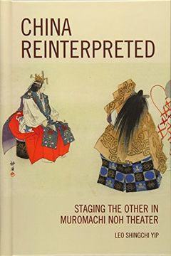 portada China Reinterpreted: Staging the Other in Muromachi noh Theater 