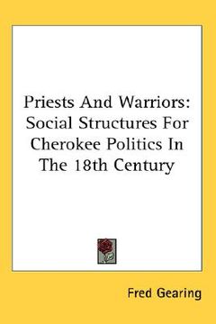 portada priests and warriors: social structures for cherokee politics in the 18th century