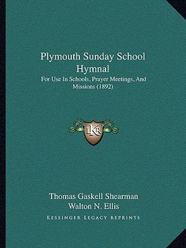 portada plymouth sunday school hymnal: for use in schools, prayer meetings, and missions (1892) (en Inglés)