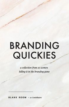 portada Branding Quickies: A Collection from 20 Women Killing it in the Branding Game (en Inglés)