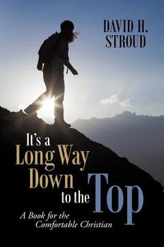 portada it's a long way down to the top: a book for the comfortable christian (en Inglés)