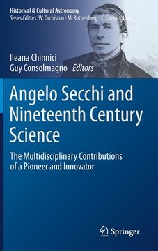 portada Angelo Secchi and Nineteenth Century Science: The Multidisciplinary Contributions of a Pioneer and Innovator