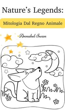 portada Nature's Legends: Mitologia Dal Regno Animale (en Italiano)