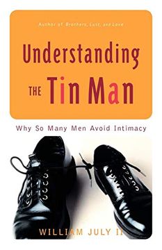portada Understanding the tin Man: Why so Many men Avoid Intimacy (in English)