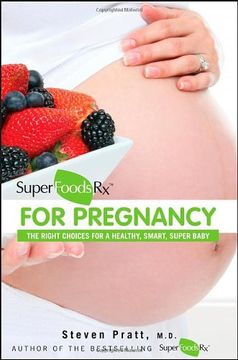 portada superfoodsrx for pregnancy: the right choices for a healthy, smart, super baby (en Inglés)