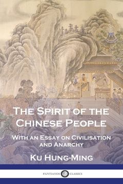 portada The Spirit of the Chinese People: With an Essay on Civilisation and Anarchy (en Inglés)