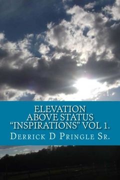 portada Elevation Above Status "Inspirations" Vol 1.: Spiritual Growth and life education,  by Derrick D Pringle Sr. (Volume 1)