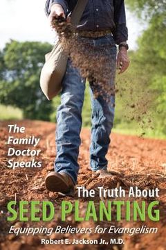 portada The Family Doctor Speaks: The Truth About Seed Planting: Equipping Believers for Evangelism (in English)