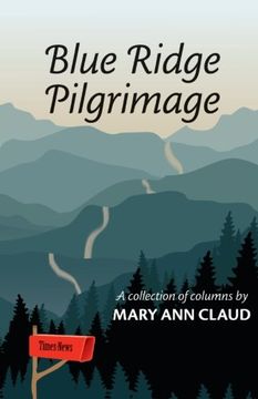 portada Blue Ridge Pilgrimage: A Collection of Columns by Mary Ann Claud (in English)