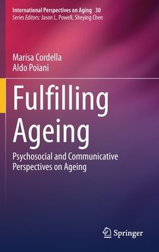 portada Fulfilling Ageing: Psychosocial and Communicative Perspectives on Ageing: 30 (International Perspectives on Aging) (en Inglés)