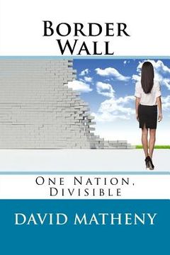 portada Border Wall: One Nation, Divisible (en Inglés)