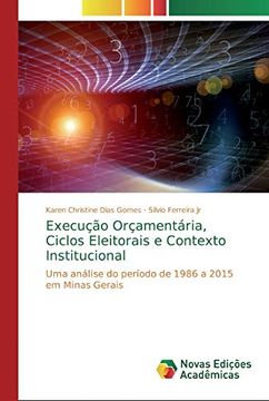 portada Execução Orçamentária, Ciclos Eleitorais e Contexto Institucional: Uma Análise do Período de 1986 a 2015 em Minas Gerais (en Portugués)