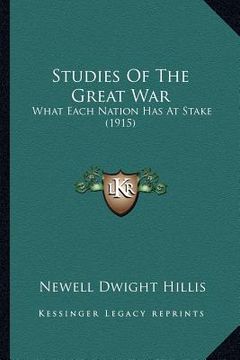 portada studies of the great war: what each nation has at stake (1915) (en Inglés)