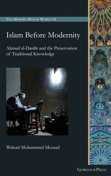 portada Islam Before Modernity: Aḥmad al-Dardīr and the Preservation of Traditional Knowledge (in English)