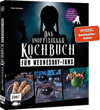 portada Das Inoffizielle Kochbuch für Wednesday-Fans Über 50 Monströs-Gute Rezepte zur Netflix-Serie: Grabstein-Pizza, Wurstmumien, Toxische Limonade und Mehr (in German)