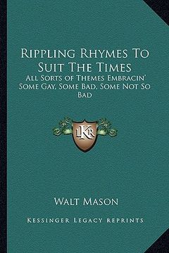 portada rippling rhymes to suit the times: all sorts of themes embracin' some gay, some bad, some not so bad