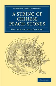 portada A String of Chinese Peach-Stones (Cambridge Library Collection - Travel and Exploration in Asia) (en Inglés)