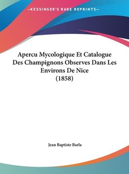 portada Apercu Mycologique Et Catalogue Des Champignons Observes Dans Les Environs De Nice (1858) (in French)