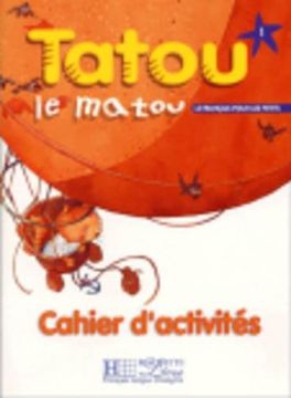 portada Tatou Le Matou: Niveau 1 Cahier D'Activites
