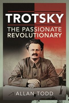 portada Trotsky, the Passionate Revolutionary (in English)