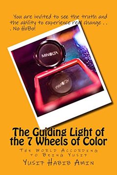 portada The Guiding Light of the 7 Wheels of Color: The World According to Being Yusif: Volume 1 (Awakened Walking Awoken) (in English)