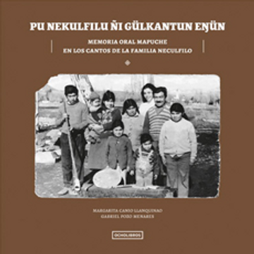 portada Pu Nekulfilu ñi Gulkatun Enun. Memoria Oral Mapuche en los Cantos de la Familia Neculfilo