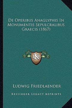 portada De Operibus Anaglyphis In Monumentis Sepulcralibus Graecis (1867) (en Latin)