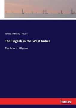 portada The English in the West Indies: The bow of Ulysses (en Inglés)