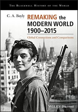 portada Remaking the Modern World 1900 - 2015: Global Connections and Comparisons (Blackwell History of the World) (in English)