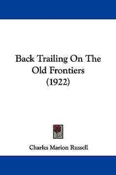 portada back trailing on the old frontiers (1922) (en Inglés)
