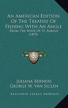 portada an american edition of the treatise of fishing with an angle: from the book of st. albans (1875) (in English)