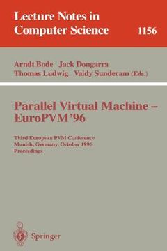 portada parallel virtual machine - europvm'96: third european pvm conference, munich, germany, october, 7 - 9, 1996. proceedings (in English)