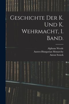 portada Geschichte der K. und K. Wehrmacht, I. Band. (en Alemán)