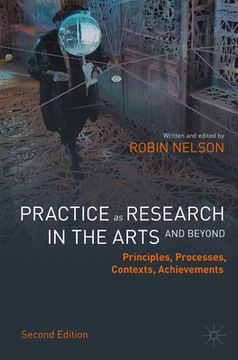 portada Practice as Research in the Arts and Beyond: Principles, Processes, Contexts, Achievements [Soft Cover ] (in English)
