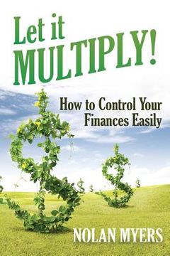 portada Let it Multiply!: How to Control Your Finances Easily (en Inglés)