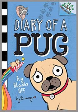 portada Pug Blasts Off: A Branches Book (Diary of a pug #1), Volume 1 (Diary of a Pug: Scholastic Branches) (in English)