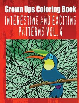 portada Grown Ups Coloring Book Interesting and Exciting Patterns Vol. 4 (en Inglés)