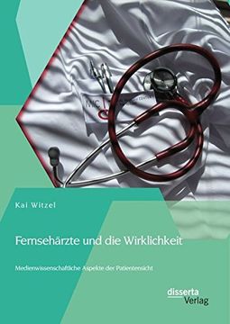 portada Fernsehärzte und die Wirklichkeit - Medienwissenschaftliche Aspekte der Patientensicht (German Edition)
