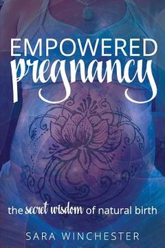 portada Empowered Pregnancy: The secret wisdom to natural birth