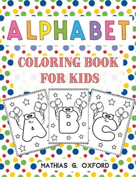portada Alphabet Coloring Book for Kids: Great Activity Workbook for Toddlers & Kids Preschool Coloring Book, Fun with Letters, Colors, Balloons.