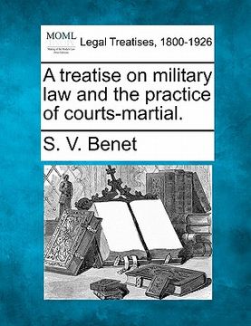 portada a treatise on military law and the practice of courts-martial. (en Inglés)