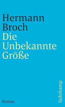 portada Die Unbekannte Grösse: Roman. Broch, Hermann: Kommentierte Werkausgabe; Bd. 2; Suhrkamp Taschenbuch; 2364 (in German)