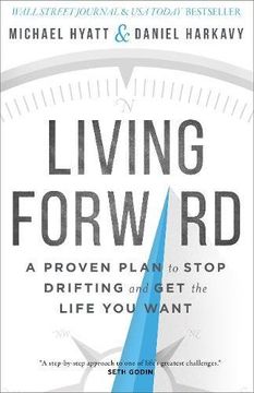 portada Living Forward: A Proven Plan to Stop Drifting and Get the Life You Want