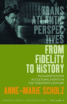 portada From Fidelity to History: Film Adaptations as Cultural Events in the Twentieth Century (Transatlantic Perspectives) (en Inglés)