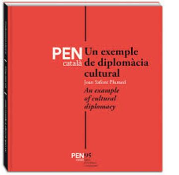 portada PEN Català. Un exemple de diplomàcia cultural . 95 anys d'escriptura i compromís (in Catalá)
