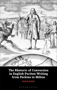 portada The Rhetoric of Conversion in English Puritan Writing from Perkins to Milton (in English)